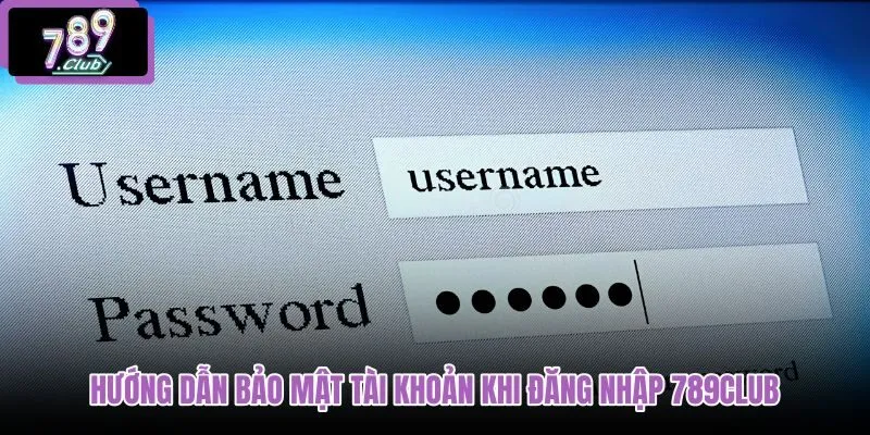 huong-dan-bao-mat-tai-khoan-khi-dang-nhap-789club huong-dan-bao-mat-tai-khoan-khi-dang-nhap-789club