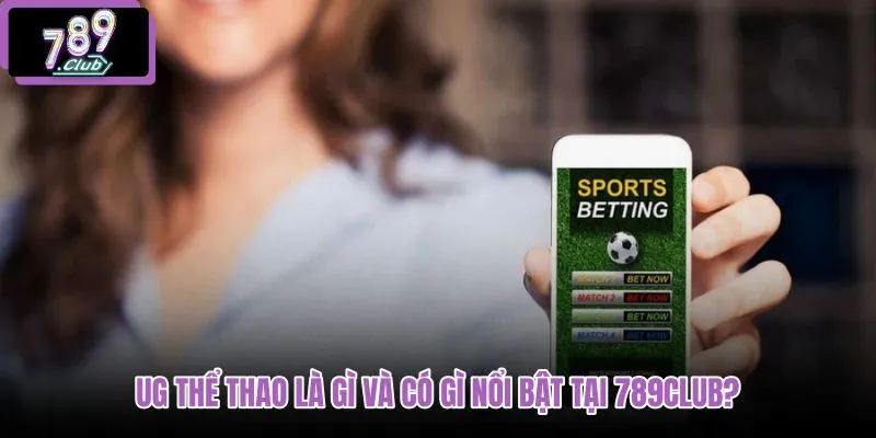 ug-the-thao-la-gi-va-co-gi-noi-bat-tai-789club ug-the-thao-la-gi-va-co-gi-noi-bat-tai-789club